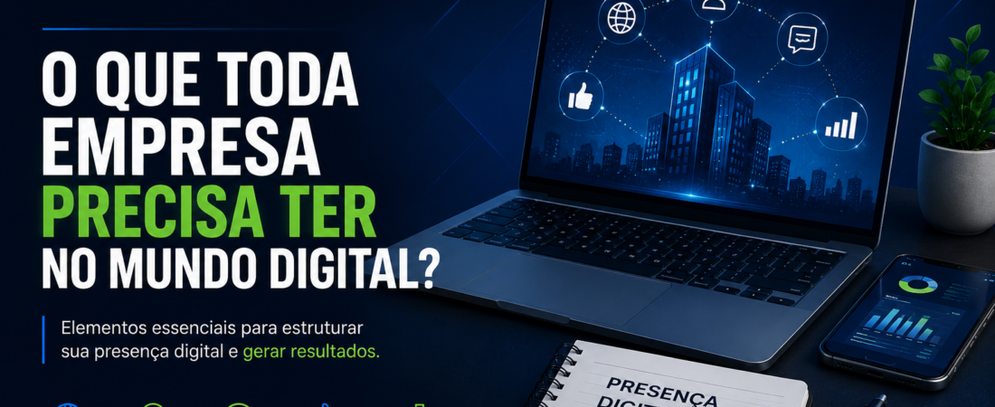 O Que Toda Empresa Precisa Ter no Mundo Digital?